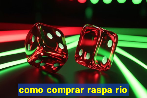 como comprar raspa rio